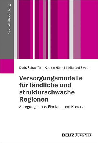 Versorgungsmodelle für ländliche und strukturschwache Regionen Anregungen aus Finnland und Kanada