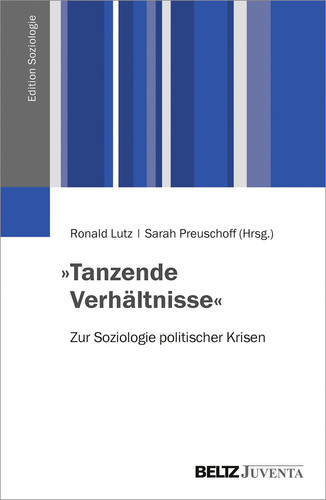 "Tanzende Verhältnisse" zur Soziologie politischer Krisen
