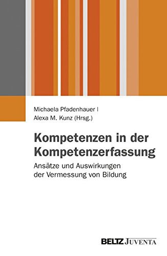Kompetenzen in der Kompetenzerfassung Ansätze und Auswirkungen der Vermessung von Bildung