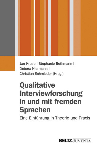 Qualitative Interviewforschung in und mit fremden Sprachen Eine Einführung in Theorie und Praxis