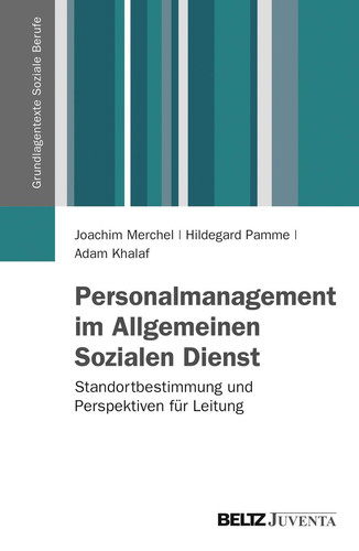 Personalmanagement im Allgemeinen Sozialen Dienst Standortbestimmung und Perspektiven für Leitung