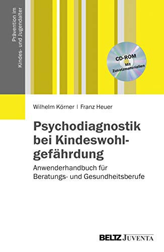 Psychodiagnostik bei Kindeswohlgefährdung Anwenderhandbuch für Beratungs- und Gesundheitsberufe