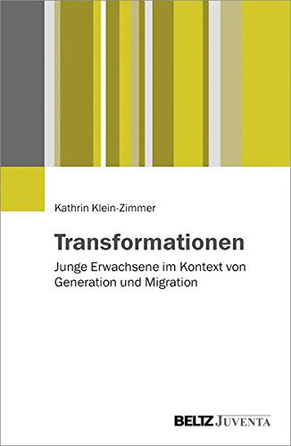 Transformationen junge Erwachsene im Kontext von Generation und Migration