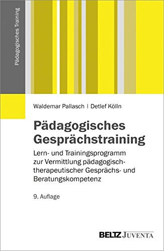 Pädagogisches Gesprächstraining Lern- und Trainingsprogramm zur Vermittlung pädagogisch-therapeutischer Gesprächs- und Beratungskompetenz
