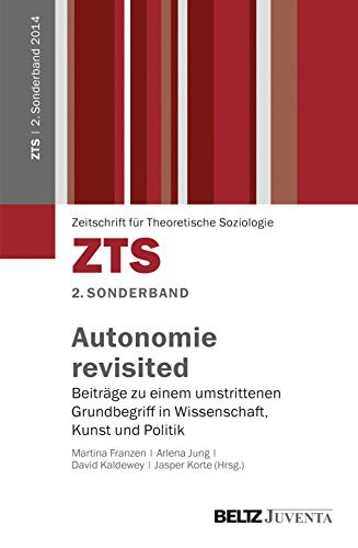 Autonomie revisited Beiträge zu einem umstrittenen Grundbegriff in Wissenschaft, Kunst und Politik