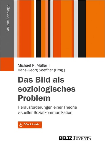 Das Bild als soziologisches Problem Herausforderungen einer Theorie visueller Sozialkommunikation
