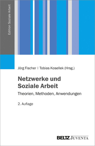 Netzwerke und Soziale Arbeit Theorien, Methoden, Anwendungen