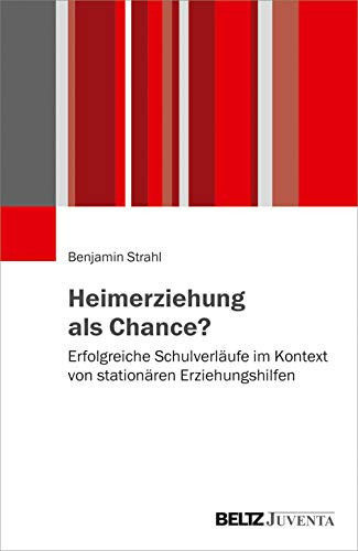 Heimerziehung als Chance? erfolgreiche Schulverläufe im Kontext von stationären Erziehungshilfen