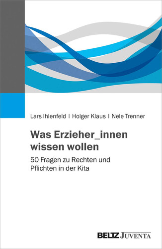 Was Erzieher_innen wissen wollen 50 Fragen zu Rechten und Pflichten in der Kita