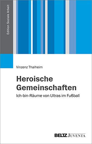 Heroische Gemeinschaften Ich-bin-Räume von Ultras im Fußball