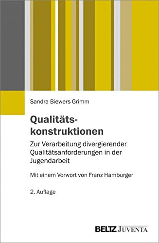 Qualitätskonstruktionen zur Verarbeitung divergierender Qualitätsanforderungen in der Jugendarbeit
