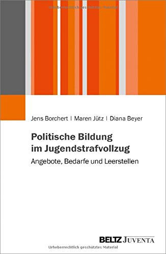 Politische Bildung im Jugendstrafvollzug Angebote, Bedarfe und Leerstellen