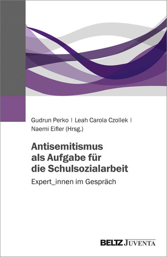 Antisemitismus als Aufgabe für die Schulsozialarbeit Expert_innen im Gespräch