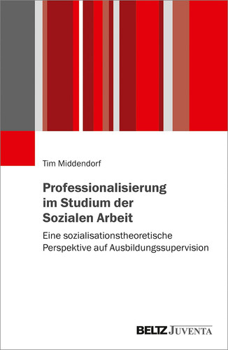 Professionalisierung im Studium der Sozialen Arbeit eine sozialisationstheoretische Perspektive auf Ausbildungssupervision