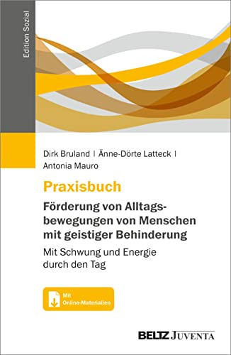 Praxisbuch Förderung von Alltagsbewegungen von Menschen mit geistiger Behinderung mit Schwung und Energie durch den Tag : mit Online-Materialien