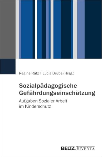 Sozialpädagogische Gefährdungseinschätzung Aufgaben Sozialer Arbeit im Kinderschutz