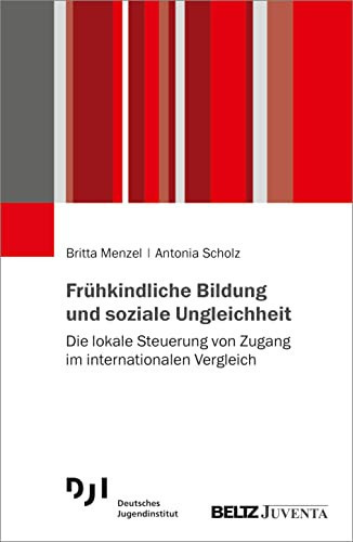 Frühkindliche Bildung und soziale Ungleichheit die lokale Steuerung von Zugang im internationalen Vergleich