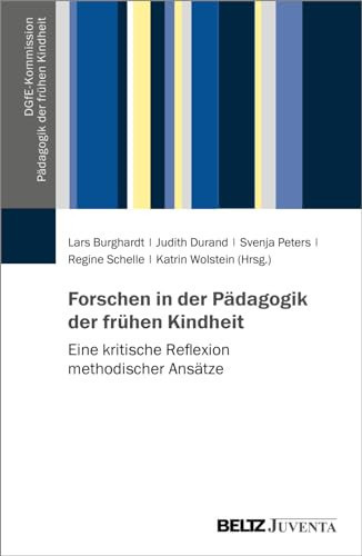 Forschen in der Pädagogik der frühen Kindheit eine kritische Reflexion methodischer Ansätze