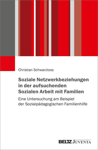 Soziale Netzwerkbeziehungen in der aufsuchenden Sozialen Arbeit mit Familien Eine Untersuchung am Beispiel der Sozialpädagogischen Familienhilfe