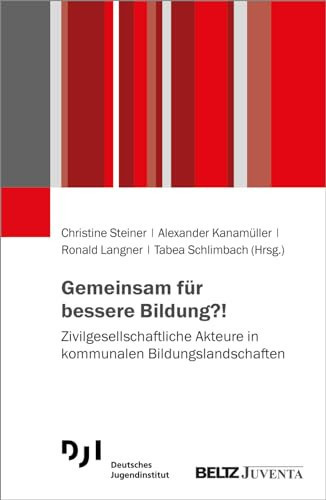 Gemeinsam für bessere Bildung?! Zivilgesellschaftliche Akteure in kommunalen Bildungslandschaften
