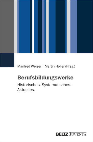 Berufsbildungswerke Historisches. Systematisches. Aktuelles