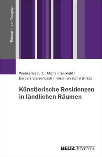 Künstlerische Residenzen in ländlichen Räumen Un/Doing Difference im Zusammenspiel künstlerischer, sozialer und bildender Prozesse