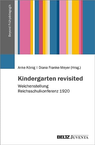 Kindergarten revisited Weichenstellung Reichsschulkonferenz 1920