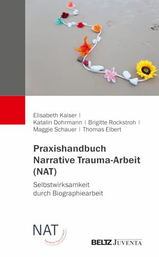 Praxishandbuch Narratives Trauma-Coaching (NAT) Selbstwirksamkeit durch Biographiearbeit