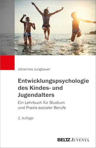 Entwicklungspsychologie des Kindes- und Jugendalters Ein Lehrbuch für Studium und Praxis sozialer Berufe
