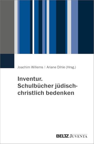 Inventur. Schulbücher jüdisch-christlich bedenken Antisemitismuskritische Perspektiven auf religionspädagogische Bildungsmedien