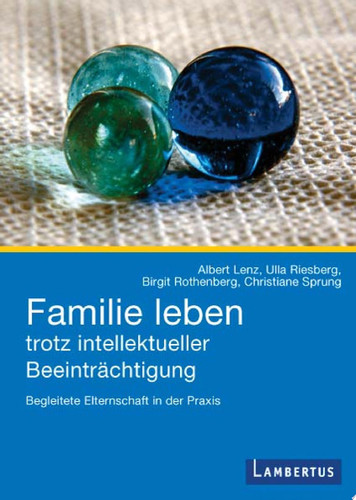 Familie leben trotz intellektueller Beeinträchtigung Begleitete Elternschaft in der Praxis