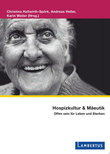 Hospizkultur und Mäeutik Offen sein für Leben und Sterben