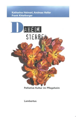 Daheim sterben Palliative Kultur im Pflegeheim