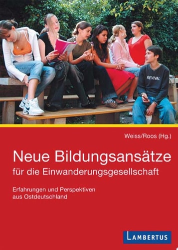 Neue Bildungsansätze für die Einwanderungsgesellschaft Erfahrungen und Perspektiven aus Ostdeutschland