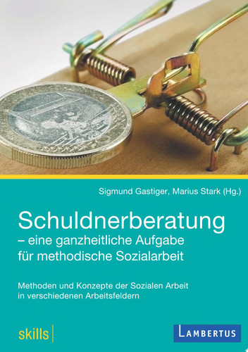 Schuldnerberatung - eine ganzheitliche Aufgabe für methodische Sozialarbeit Methoden und Konzepte der Sozialen Arbeit in verschiedenen Arbeitsfeldern