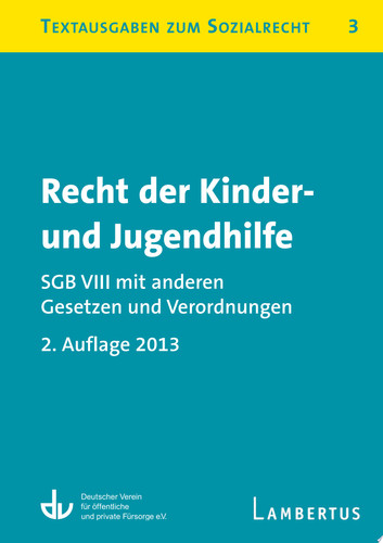 Recht der Kinder- und Jugendhilfe - SGB VIII mit anderen Gesetzen und Verordnungen Textausgaben zum Sozialrecht - Band 3 - 2. Auflage