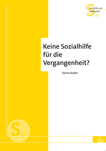 Keine Sozialhilfe für die Vergangenheit? Aus der Reihe Sozialhilfe und Sozialpolitik (S12)