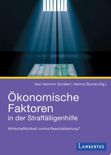 Ökonomische Faktoren in der Straffälligenhilfe Wirtschaftlichkeit contra Resozialisierung?