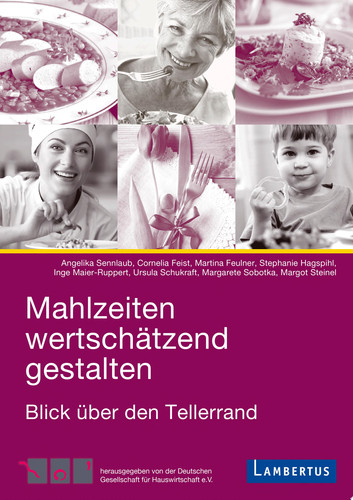 Mahlzeiten wertschätzend gestalten Blicke über den Tellerrand verändern die Gemeinschaftsverpflegung