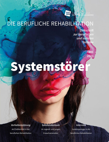 Die berufliche Rehabilitation -Zeitschrift zur beruflichen und sozialen Teilhabe Systemstörer - Heft 01-2021