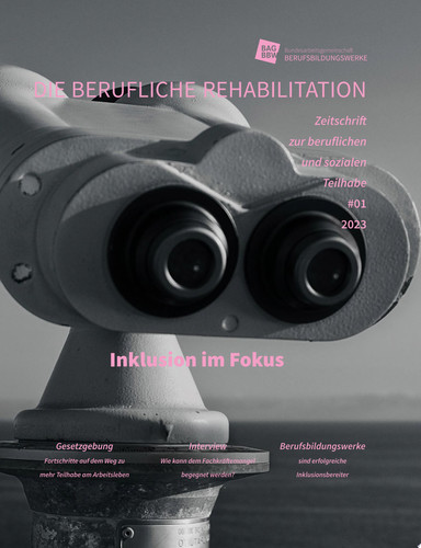Inklusion im Fokus Die berufliche Rehabilitation -Zeitschrift zur beruflichen und sozialen Teilhabe - Heft 1-2023