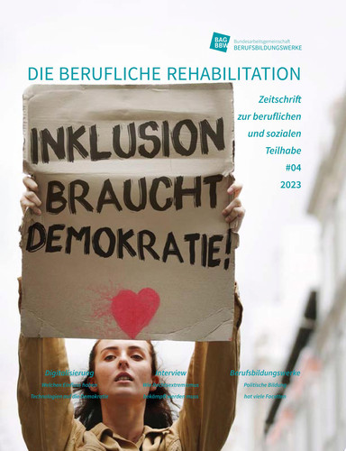 Inklusion braucht Demokratie! Die berufliche Rehabilitation -Zeitschrift zur beruflichen und sozialen Teilhabe - Heft 4-2023