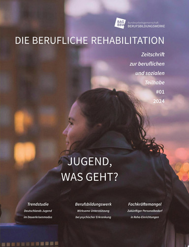 Jugend, was geht? Die berufliche Rehabilitation -Zeitschrift zur beruflichen und sozialen Teilhabe - Heft 1-2024