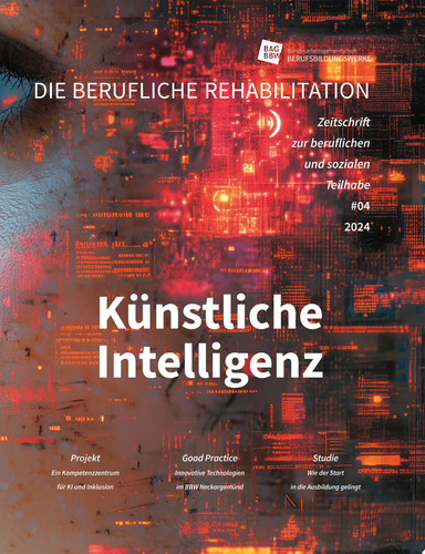 Künstliche Intelligenz Die berufliche Rehabilitation - Zeitschrift zur beruflichen und sozialen Teilhabe - Heft 4-2024