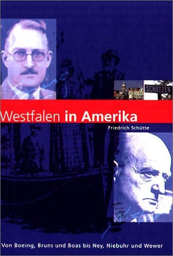Westfalen in Amerika von Boeing, Bruns und Boas bis Ney, Niebuhr und Wewer
