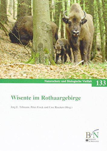 Wisente im Rothaargebirge Ergebnisse und Erfahrungen aus dem gleichnamigen Erprobungs- und Entwicklungsvorhaben (E+E) des Bundesamtes für Naturschutz