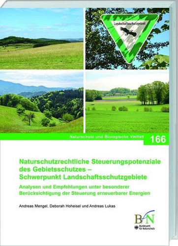 Naturschutzrechtliche Steuerungspotenziale des Gebietsschutzes - Schwerpunkt Landschaftsschutzgebiete Analysen und Empfehlungen unter besonderer Berücksichtigung der Steuerung erneuerbarer Energien