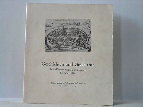 Geschichten und Geschichte: Erzählforschertagung in Hameln, Oktober 1984 (German Edition)