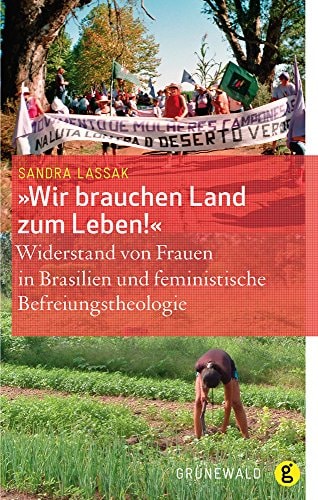 "Wir brauchen Land zum Leben!" Widerstand von Frauen in Brasilien und feministische Befreiungstheologie