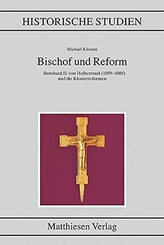 Bischof und Reform: Burchard II. von Halberstadt (1059-1088) und die Klosterreformen
